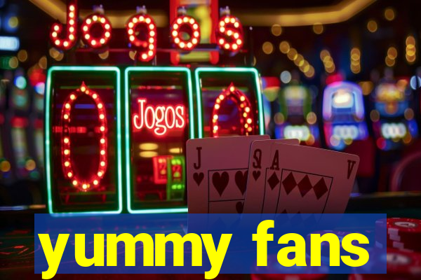yummy fans